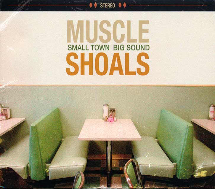 Muscle Shoals - Small Town Big Sound