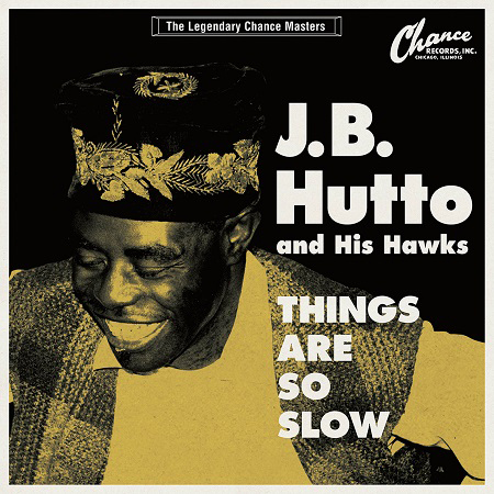 J.B.Hutto & His Hawks / Things Are So Slow